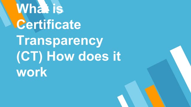 What is Certificate Transparency (CT)? How does it work?