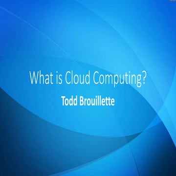 Todd Brouillette: What is Cloud Computing?