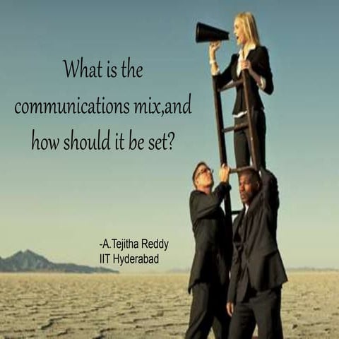 What is communication mix and how should it be set