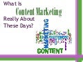 What Is Content Marketing Really About These Days?