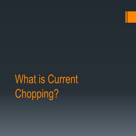 What is current chopping