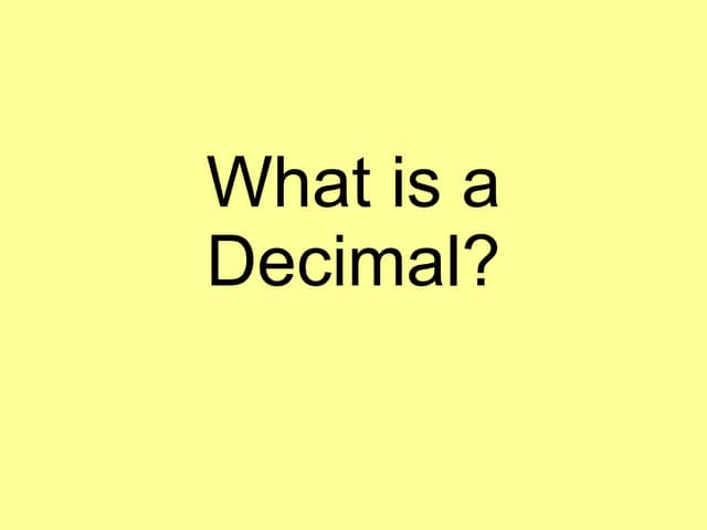 What is decimal PPT What is decimal PPT