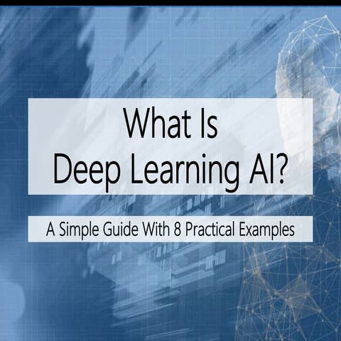 What Is Deep Learning AI? A Simple Guide With 8 Practical Examples ...