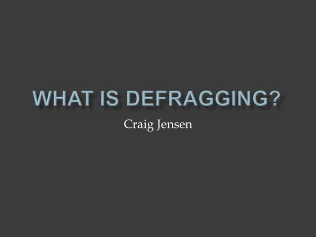What is Defragging?