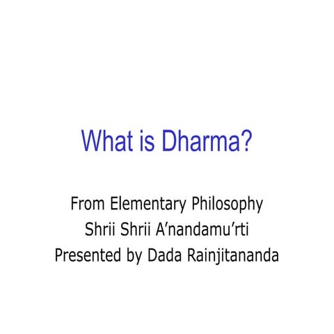 What is dharma? (A presentation based on the Yoga philosophy)