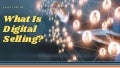 What Is Digital Selling?