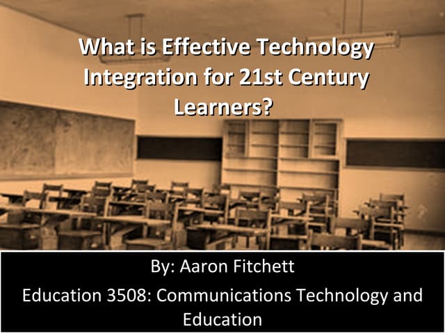 What is effective technology integration for 21st century