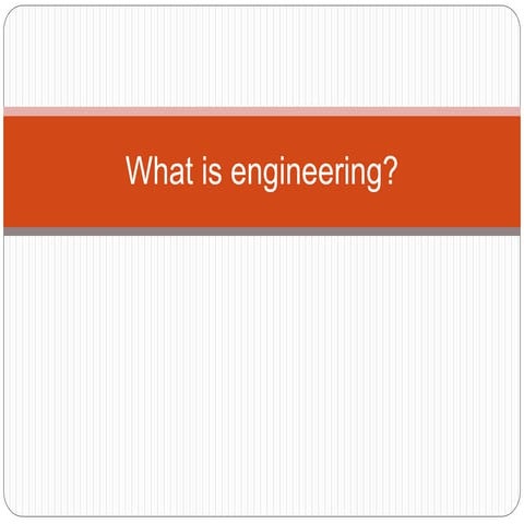 What is engineering (BEFORE)