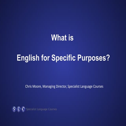 Whatisenglishforspecificpurposes 131205085531-phpapp02