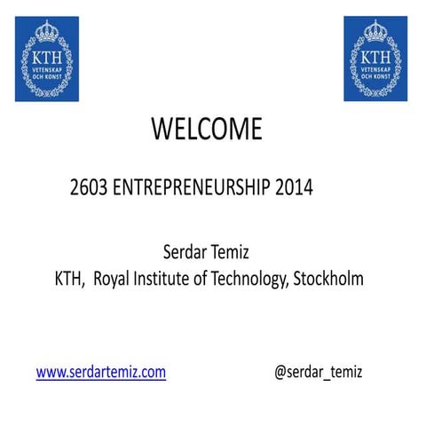 Introduction to  Entrepreneurship , Entrepreneurship in Action, KTH