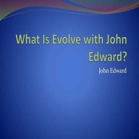 John Edward's Evolve Community | PPTX