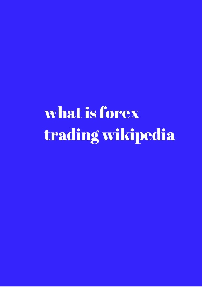 forex trade wikipedia lankstus darbas iš namų
