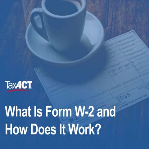What Is Form W-2 and How Does It Work?
