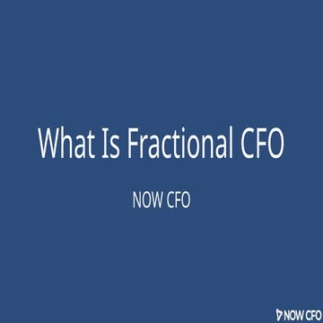 What Is Fractional CFO Presentation - NOW CFO.pptx