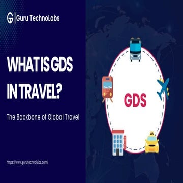 What Is GDS: Powering Global Travell and