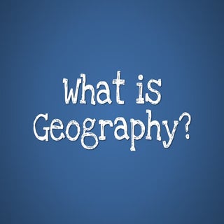 What Is Geography?