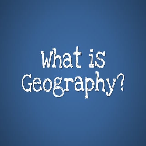 What Is Geography?