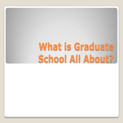 What Is Graduate School All About