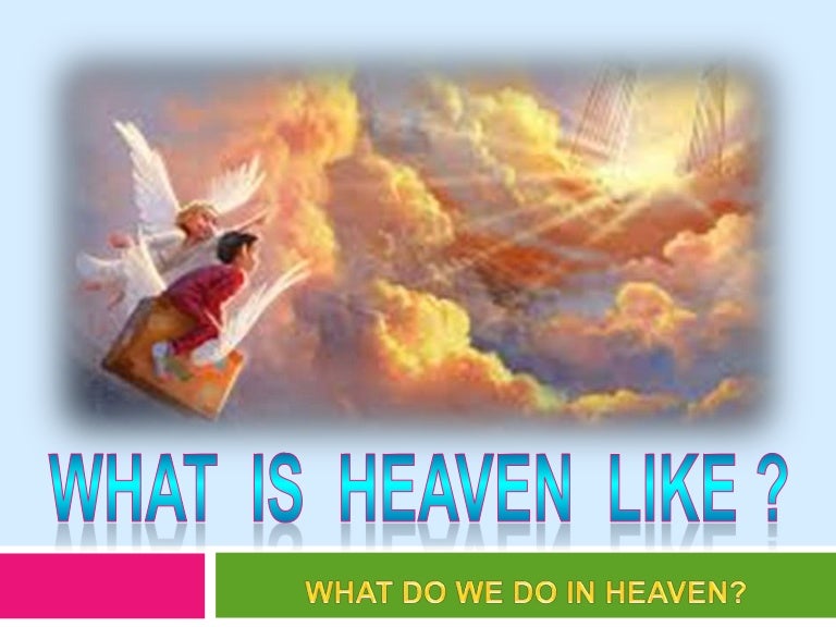 What is heaven like