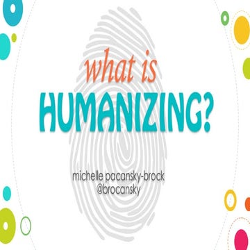 What is humanizing?