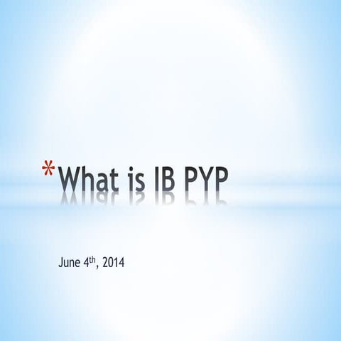 "What is IB PYP?" Information SessionJune 6th, 2014 