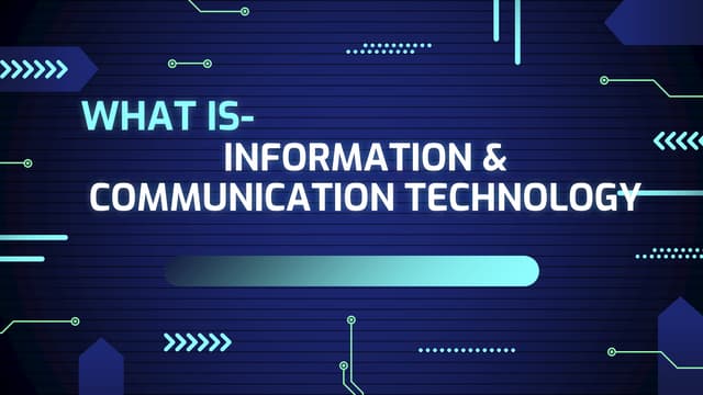 WHAT IS INFORMATION COMMUNICATION TECHNOLOGY?