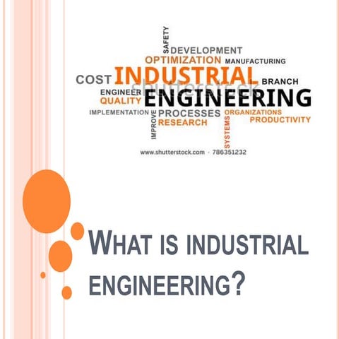 What is INDUSTRIAL ENGINEERING?