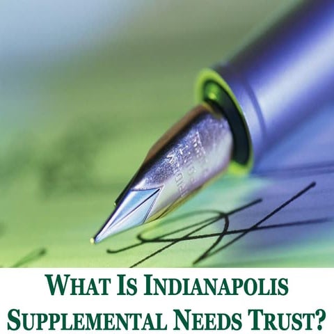 What Is Indianapolis Supplemental Needs Trust?