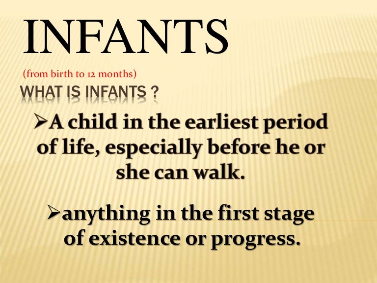 What is infants and their characteristics