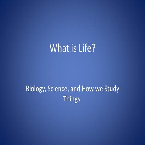 What is life biology, science, and how we study things. | PPTX