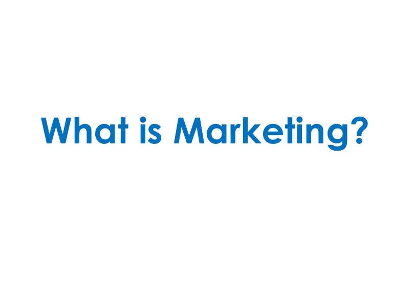 What is marketing?