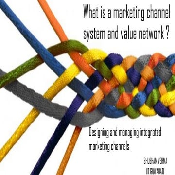 What is marketing channel system and value network 