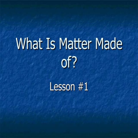 What Is Matter Made Of