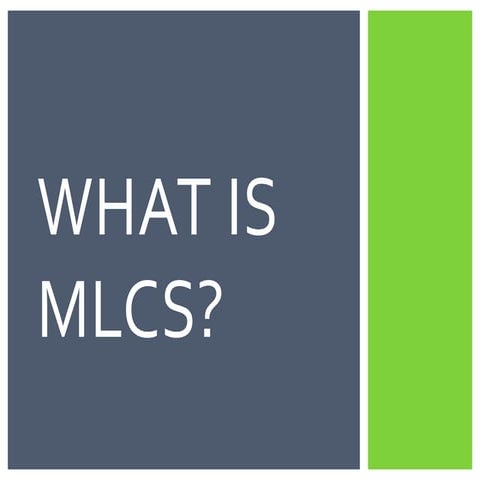 What is MLCS (May 2013)