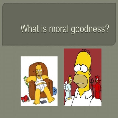 What is moral goodness