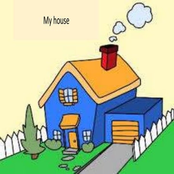 What is my house like