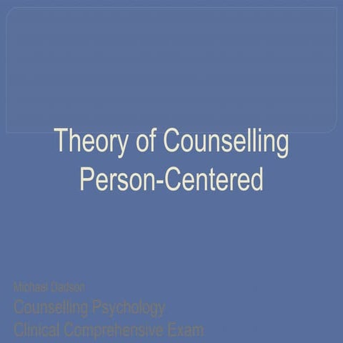 Michael Dadson - What is my theory of counselling psychology person centered?