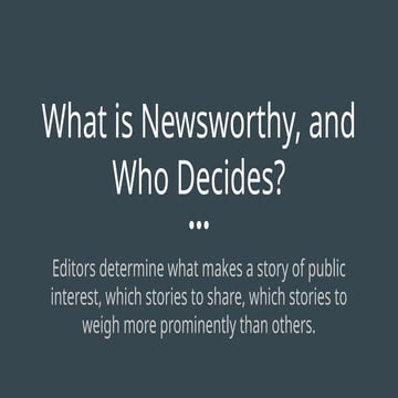 What is Newsworthy, and Who Decides in News?