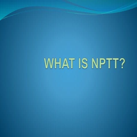 What is NPTT?