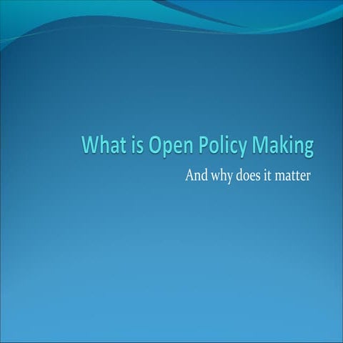 What is open policy making?