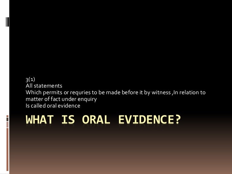 What is oral evidence