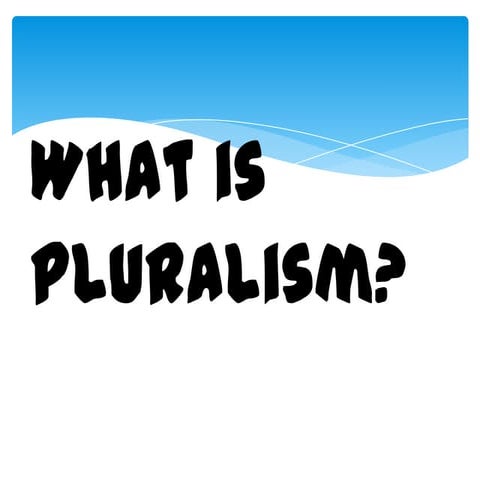 What is pluralism