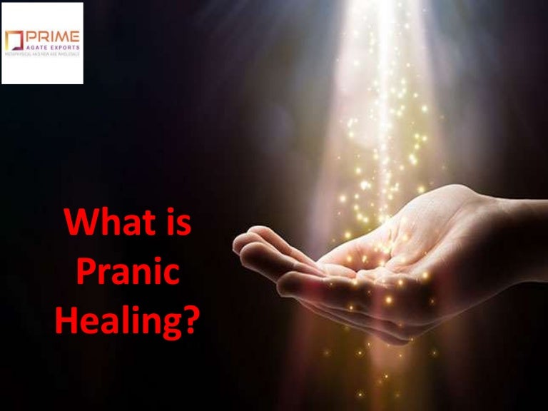 What is Pranic Healing Basic Pranic Healing About Pranic Healing