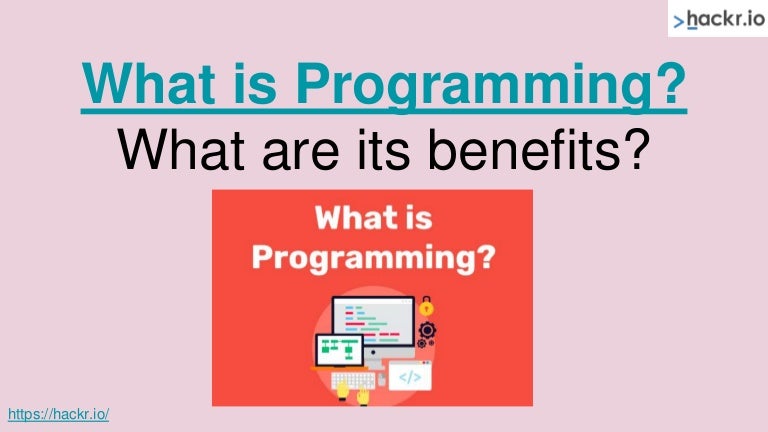 What is programming what are its benefits