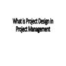 What is Project Design in Project Management.pdf