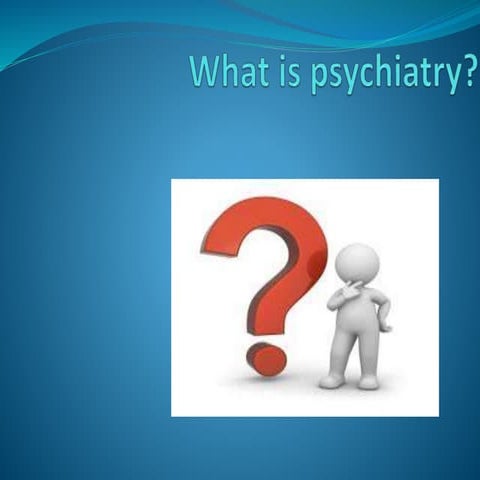 what-is-psychiatry-2018-pptx