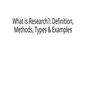 What is research-I Definition, types, Methods | PPTX