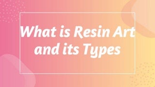  What are Resin Art and its Types
