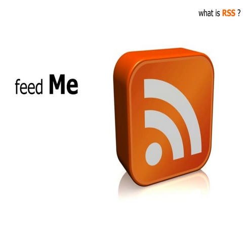 Feed Me - What is RSS?