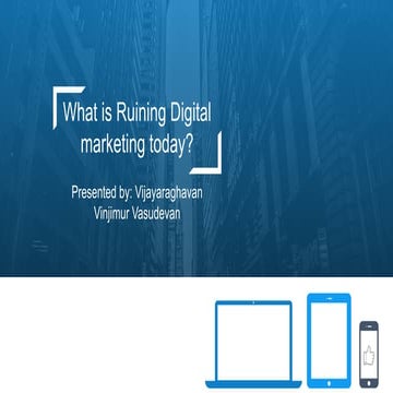 What is ruining digital marketing today?